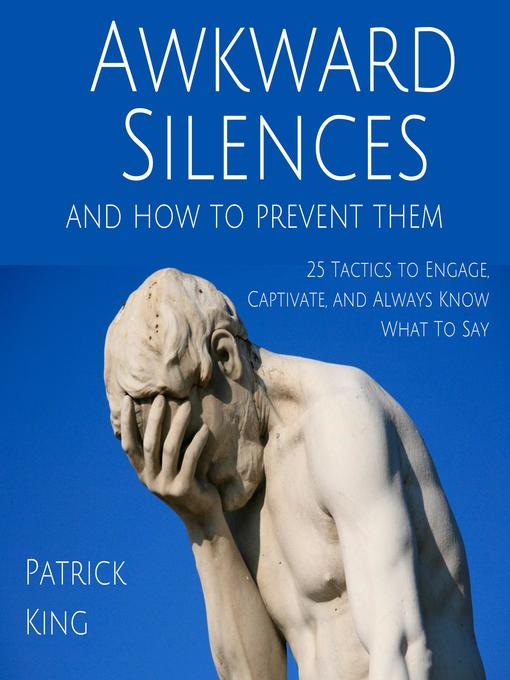 Title details for Awkward Silences and How to Prevent Them by Patrick King - Available